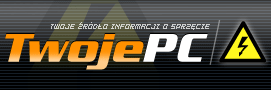 TwojePC.pl | PC | Recenzje | Testy | Newsy | Sprz�t | Gry | Sterowniki