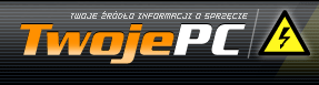 TwojePC.pl | PC | Recenzje | Testy | Newsy | Sprz�t | Gry | Sterowniki